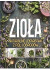 ZIOLA NATURALNE LEKARSTWA Z POL I OGRODOW 