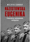 NAZISTOWSKA EUGENIKA PREKURSORZY ZASTOSOWANIE NASTEPSTWA 