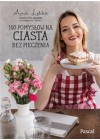 100 POMYSLOW NA CIASTA BEZ PIECZENIA 