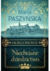 NIECHCIANE DZIEDZICTWO JAGIELLONOWIE 