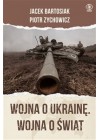 Wojna o Ukraine Wojna o swiat 