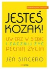 Jestes Kozak! Uwierz w siebie i zacznij zyc pelnia zycia