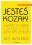Jestes Kozak! Uwierz w siebie i zacznij zyc pelnia zycia