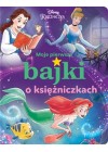 Moje pierwsze bajki o ksiezniczkach. Disney Ksiezniczka