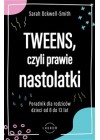 Tweens, czyli prawie nastolatki. Poradnik dla rodzicow dzieci od 8 do 13 lat