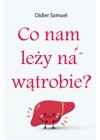 Co nam lezy na watrobie