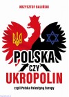 Polska czy UkroPolin czyli Polska Palestyna Europy
