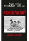 Koniec Polski? Ile zostalo nam czasu?