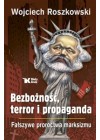 Bezboznosc, terror i propaganda. Falszywe proroctwa marksizmu