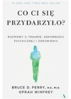 Co ci sie przydarzylo? Rozmowy o traumie, odporności psychicznej i zdrowieniu