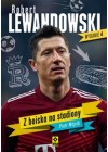 Robert Lewandowski. Z boiska na stadiony