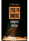 Zycie po smierci. Teologiczne sledztwo