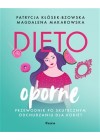 Dietooporne. Przewodnik po skutecznym odchudzaniu dla kobiet 