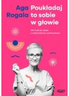 Poukładaj to sobie w głowie. 100 maili do Ciebie o rodzicielstwie i partnerstwie 