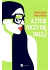 A zycie toczy sie dalej