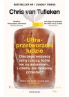 Ultra-przetworzeni ludzie. Dlaczego wszyscy jemy rzeczy, które nie są jedzeniem... i czemu nie możemy przestać? 