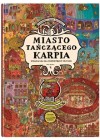 Miasto tanczacego karpia. Książka-gra dla poszukiwaczy przygód 
