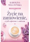 Zycie na zamowienie, czyli espresso z cukrem