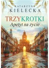 Trzykrotki. Apetyt na zycie