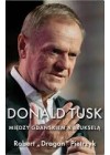 Donald Tusk. Miedzy Gdanskiem a Bruksela