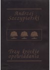 TRZY KROTKIE OPOWIADANIA