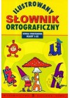 ILUSTROWANY SLOWNIK ORTOGRAFICZNY DLA KLAS I-III