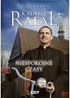 KSIADZ RAFAL. NIESPOKOJNE CZASY