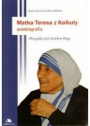 MATKA TERESA Z KALKUTY- AUTOBIOGRAFIA