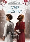 Dwie siostry. Saga warszawska.Tom 7